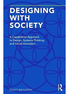 预订 Designing with Society: A Capabilities Approach to Design, Systems Thinking and Social Innovation 社会设计：系统思