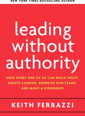 现货 英文原版 无权威领导 Keith Ferrazzi 别独自用餐作者 Leading Without Authority