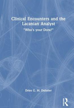 [预订]Clinical Encounters and the Lacanian Analyst: Who’s Your Dora? 9781032532219