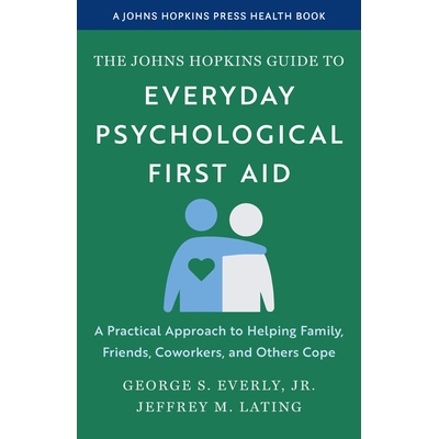 预订 The Johns Hopkins Guide to Everyday Psychological First Aid: A Practical Approach to Helping Family, Friends, Cowor