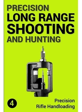 预订 Precision Long Range Shooting And Hunting: Precision Rifle Handloading (Reloading): 9781719550963