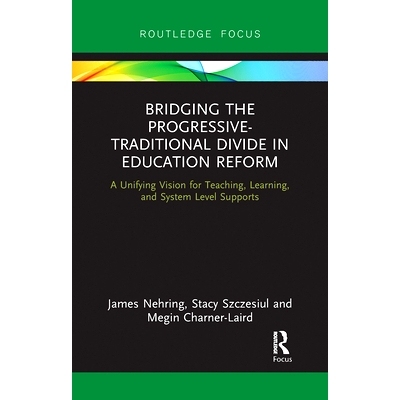 预订 Bridging the Progressive-Traditional Divide in Education Reform: A Unifying Vision for Teaching, Learning, and Syst