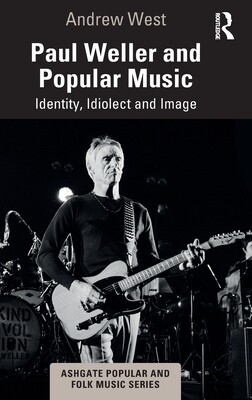 【预订】Paul Weller and Popular Music: Identity, Idiolect and Image 9780367243234