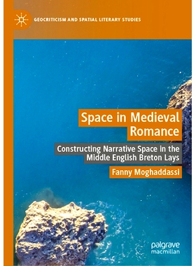 预订 Space in Medieval Romance: Constructing Narrative Space in the Middle English Breton Lays 中世纪浪漫空间：论中古英