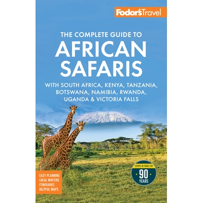 预订 Fodor’s the Complete Guide to African Safaris: With South Africa, Kenya, Tanzania, Botswana, Namibia, Rwanda, Ugan