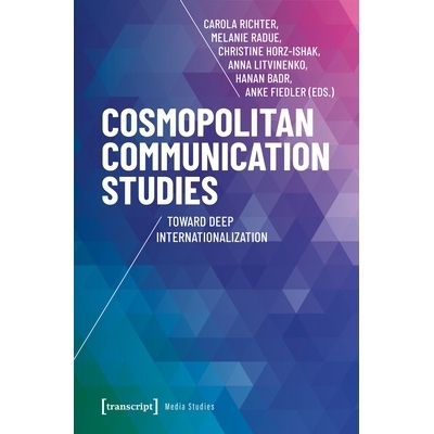 预订 Cosmopolitan Communication Studies: Toward Deep Internationalization 世界主义传播学:走向深度国际化: 9783837676778