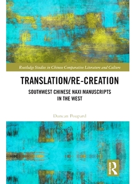 预订 Translation/re-Creation: Southwest Chinese Naxi Manuscripts in the West 翻译/再创作：西方的中国西南纳西手稿: 978103