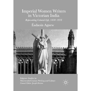 预订 Imperial Women Writers in Victorian India: Representing Colonial Life, 1850-1910: 9783319814506