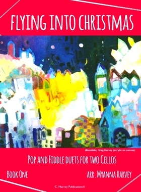 预订 Flying into Christmas, Pop and Fiddle Duets for Two Cellos, Book One: 9781635233261