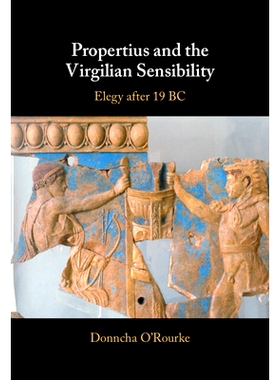预订 Propertius and the Virgilian Sensibility: Elegy after 19 BC 财产与弗吉尼亚人的感性：公元前19年后的挽歌: 97811084817