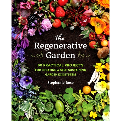 预订 The Regenerative Garden: 80 Practical Projects for Creating a Self-Sustaining Garden Ecosystem: 9780760371688 - 封面