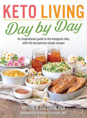预订 Keto Living Day by Day: An Inspirational Guide to the Ketogenic Diet, with 130 Deceptively Simple Recipe S生酮生活
