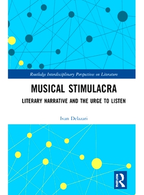预订 Literary Narrative and the Urge to Listen: Musical Stimulacra in the works of William T. Vollmann, William H. Gass,