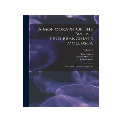 [预订]A Monograph Of The British Nudibranchiate Mollusca: With Figures Of All The Species; Volume 6 9781019293225
