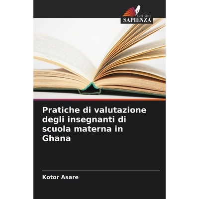 预订 Pratiche di valutazione degli insegnanti di scuola materna in Ghana: DE: 9786209220807