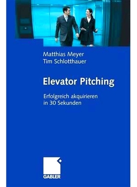 预订 Elevator Pitching: Erfolgreich akquirieren in 30 Sekunden: 9783834911148