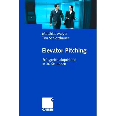 预订 Elevator Pitching: Erfolgreich akquirieren in 30 Sekunden: 9783834911148