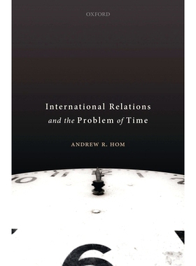 预订 International Relations and the Problem of Time 国际关系与时间问题: 9780198850014