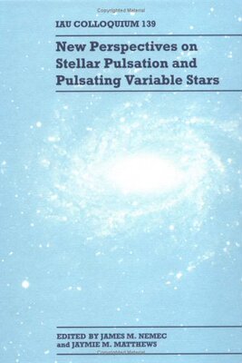 【预订】New Perspectives on Stellar Pulsation and Pulsating Variable Stars