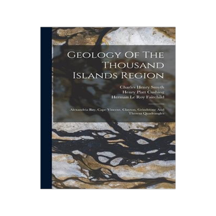 [预订]Geology Of The Thousand Islands Region: Alexandria Bay, Cape Vincent, Clayton, Grindstone And Theres 9781016015165