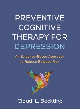 预订 Preventive Cognitive Therapy for Depression: An Evidence-Based Approach to Reduce Relapse Risk 预防性认知疗法治疗抑
