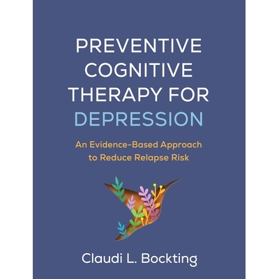 预订 Preventive Cognitive Therapy for Depression: An Evidence-Based Approach to Reduce Relapse Risk 预防性认知疗法治疗抑