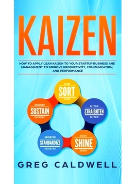 预订 Kaizen: How to Apply Lean Kaizen to Your Startup Business and Management to Improve Productivity, Communication, an
