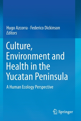 【预订】Culture, Environment and Health in the Yucatan Peninsula