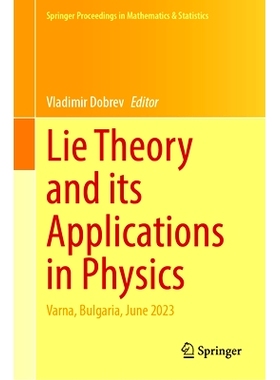 预订 Lie Theory and its Applications in Physics: Varna, Bulgaria, June 2023 李理论及其物理学应用研讨会 2023 / 会议录: 97