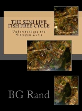 预订 The SEMI live fish free cycle: The Nitrogen Cycle: 9781515097686