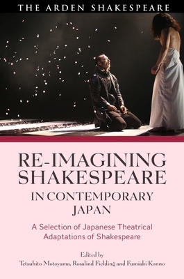 【预订】Re-imagining Shakespeare in Contemporary Japan: A Selection of Japanese Theatrical Adaptations of Shakespe...
