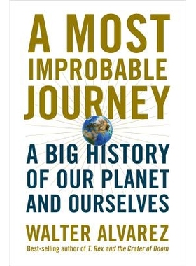 预订 A Most Improbable Journey: A Big History of Our Planet and Ourselves *不可能的旅程：我们星球和我们自己的大历史: 978