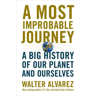 预订 A Most Improbable Journey: A Big History of Our Planet and Ourselves *不可能的旅程：我们星球和我们自己的大历史: 978
