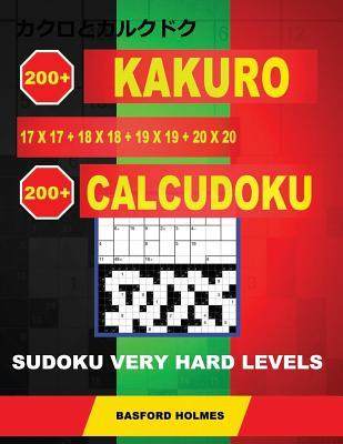 [预订]200 Kakuro 17x17 + 18x18 + 19x19 + 20x20 + 200 Calcudoku Sudoku Very Hard Levels.: Holmes Presents a 9781791721404