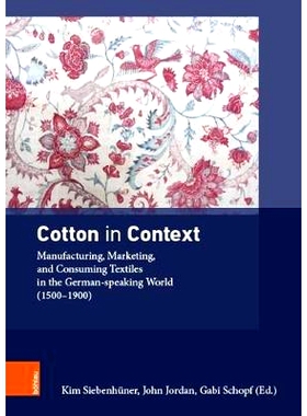 预订 Cotton in Context: Manufacturing, Marketing, and Consuming Textiles in the German-speaking World (1500 – 1900) 棉