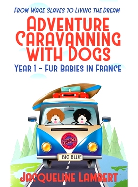 预订 Year 1 - Fur Babies in France: From Wage Slaves to Living the Dream: 9781999357610