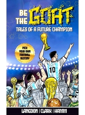 预订 Be The G.O.A.T. - A Pick Your Own Football Destiny Story: Tales Of A Future Champion - Emulate Messi, Ronaldo Or Pu