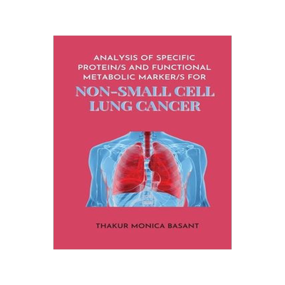 [预订]Analysis of Specific Protein S and Functional Metabolic Marker S for Non Small Cell Lung 9784013730390