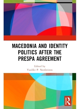 预订 Macedonia and Identity Politics After the Prespa Agreement 《普雷什帕协定》之后的马其顿与身份政治: 9780367643744