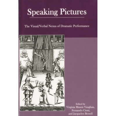 预订 Speaking Pictures: The Visual/Verbal Nexus of Dramatic Performance: 9781611473926