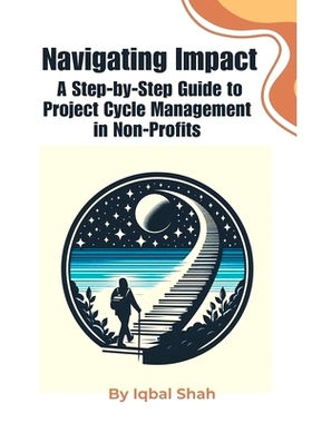 预订 Navigating Impact, A Step-by-Step Guide to Project Cycle Management in Non-Profits