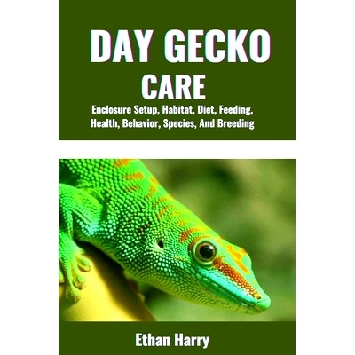 预订 Day Gecko Care: Enclosure Setup, Habitat, Diet, Feeding, Health, Behavior, Species, And Breeding: 9798335617291