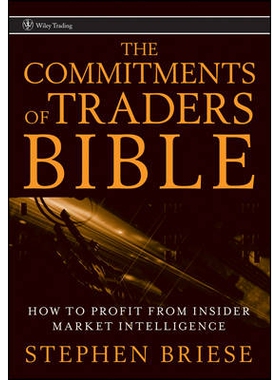 预订 The Commitments of Traders Bible: How to Profit from Insider Market Intelligence 交易者*：如何从内幕市场情报中获利: