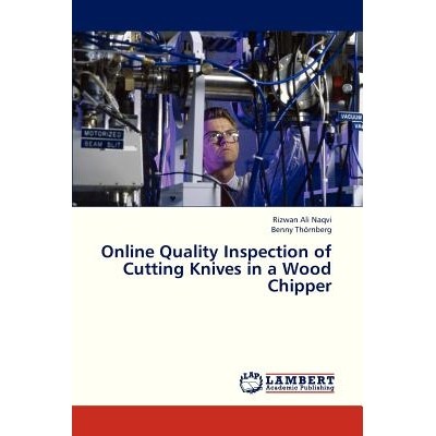 预订 Online Quality Inspection of Cutting Knives in a Wood Chipper 木材削片切割刀的在线质量检测: 9783659320194