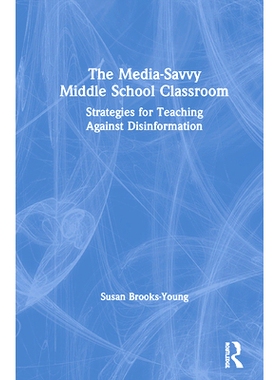 预订 The Media-Savvy Middle School Classroom: Strategies for Teaching Against Disinformation 精通媒体的中学教室：虚假信