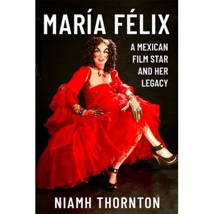瑪麗亞·費利克斯：墨西哥電影明星及其遺產 María Félix Film and Star 預訂 9781855663725 her Legacy Mexican