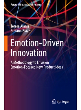 预订 Emotion-Driven Innovation: A Methodology to Envision Emotion-Focused New Product Ideas 情感驱动的创新：设想以情感为