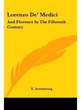 预订 Lorenzo De’ Medici: And Florence In The Fifteenth Century: 9781432593452