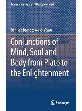 预订 Conjunctions of Mind, Soul and Body from Plato to the Enlightenment 从柏拉图到启蒙运动的心智、灵魂与身体的结合: 978
