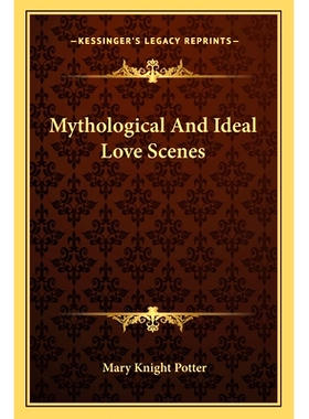 预订 Mythological And Ideal Love Scenes: 9781162889160
